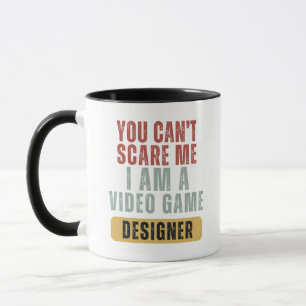 You Can't Scare Me I Am A Video Game Designer Mug
