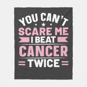 You Can't Scare Me, I Beat Cancer Twice  Fleece Blanket