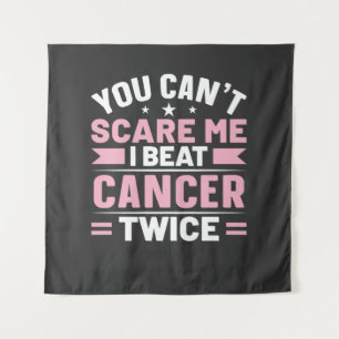 You Can't Scare Me, I Beat Cancer Twice  Tapestry