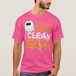 You Can't Scare Me I Clean th Dental Hygienist Hal T-Shirt