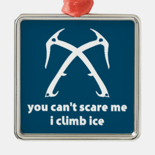 You Can't Scare Me I Climb Ice Metal Tree Decoration