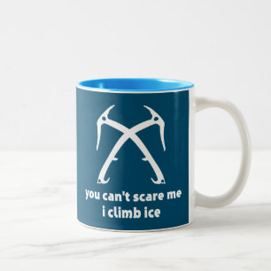 You Can't Scare Me I Climb Ice Two-Tone Coffee Mug