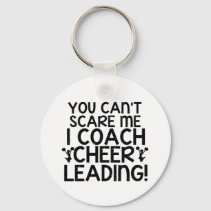 You Can't Scare Me, I Coach Cheerleading! Key Ring