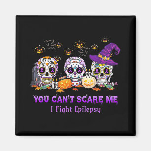 You Can't Scare Me I Fight Epilepsy Skull Hallowee Magnet