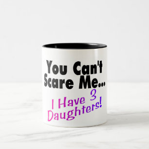 You Can't Scare Me I Have 3 Daughters Two-Tone Coffee Mug
