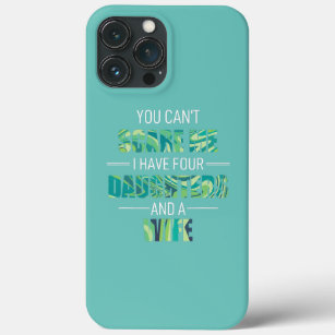 You Cant Scare Me I Have 4 Daughters And A Wife Case-Mate iPhone Case