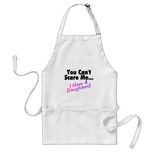You Can't Scare Me I Have 4 Daughters Standard Apron