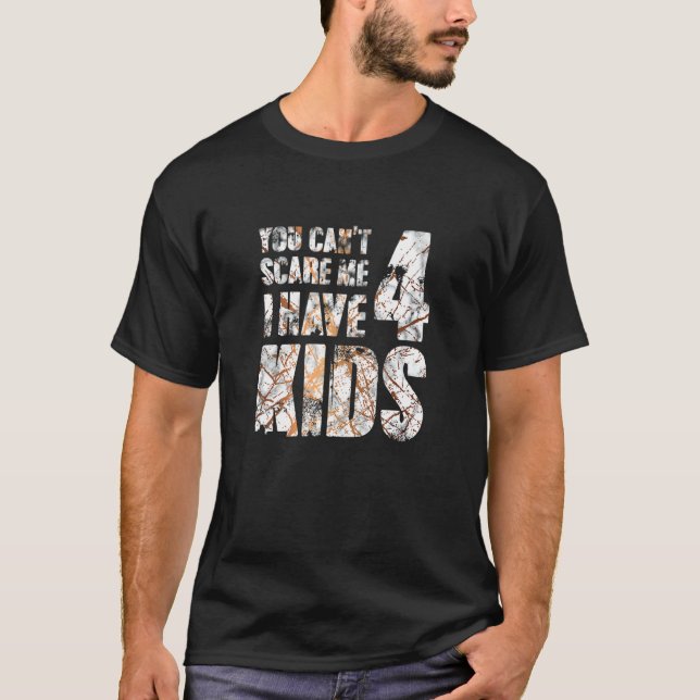 You Cant Scare Me I Have 4 Kids Outfit Uncle Girl  T-Shirt (Front)