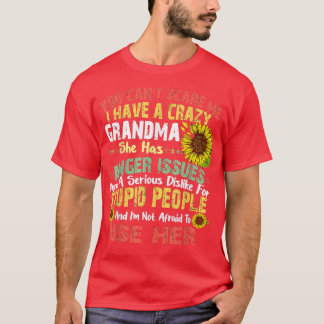You Can't Scare Me I Have A Crazy Grandma  T-Shirt