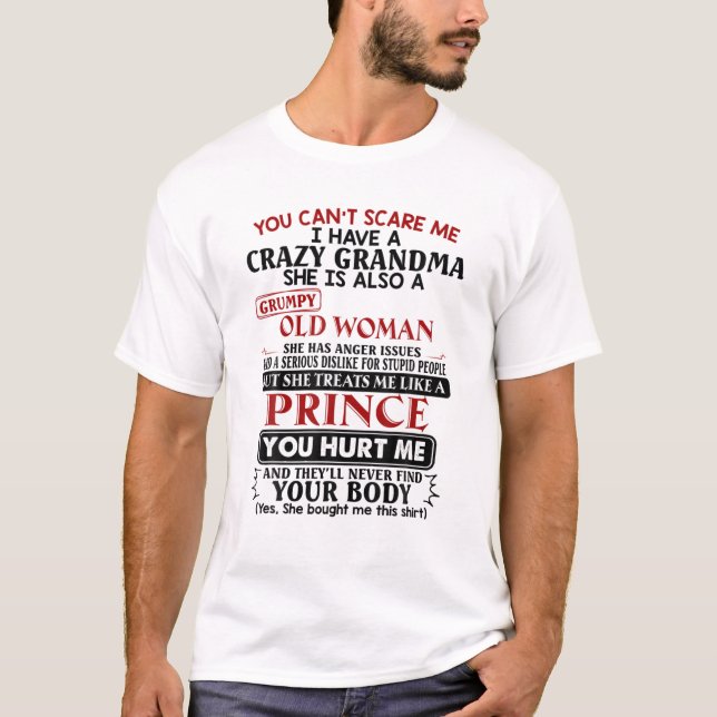 You Can't Scare Me I Have A Crazy Grandma T T-Shirt (Front)