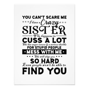 You Cant Scare Me I Have A Crazy Sister Photo Print