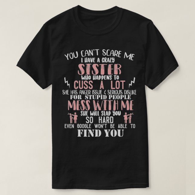 You can't scare me I have a crazy Sister  T-Shirt (Design Front)