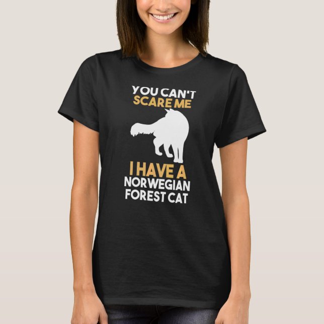 You Cant Scare Me I Have A Norwegian Forest T-Shirt (Front)