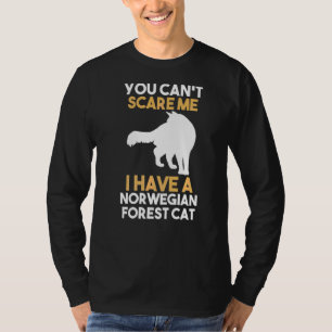 You Cant Scare Me I Have A Norwegian Forest T-Shirt