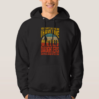 You Can't Scare Me I Have Five Daughters Vintage R Hoodie