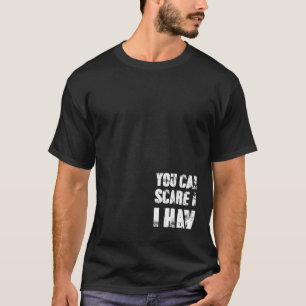 You Cant Scare Me I Have Four Daughters And A Son T-Shirt