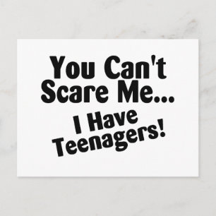You Cant Scare Me I Have Teenagers Postcard