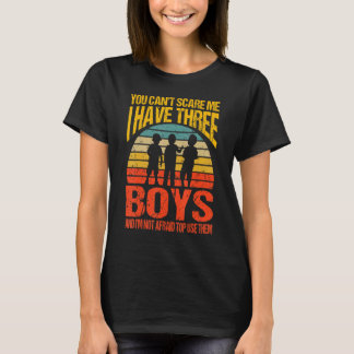 You Can't Scare Me I Have Three Boys Vintage Retro T-Shirt
