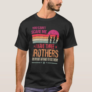 You Can't Scare Me I Have Three Brothers Vintage T-Shirt