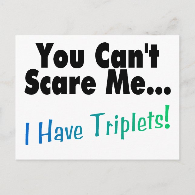 You Can't Scare Me I Have Triplets Postcard (Front)