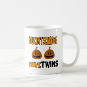 You Cant Scare Me I Have TWINS! Coffee Mug