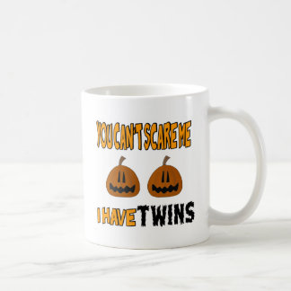 You Cant Scare Me I Have TWINS! Coffee Mug