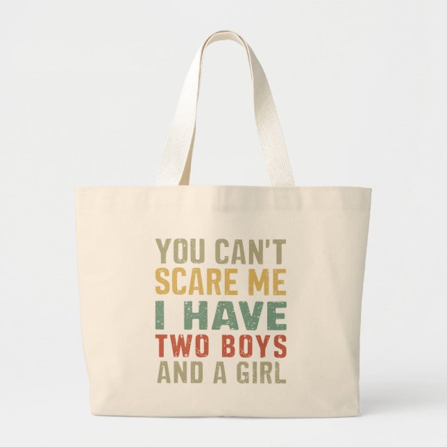 You Can't Scare Me I Have Two Boys And Girl Funny Large Tote Bag (Front)