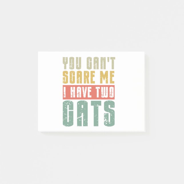 You Can't Scare Me I Have Two cats Post-it Notes (Front)