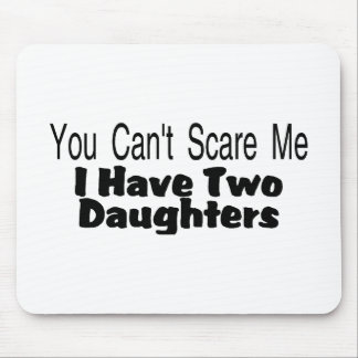 You Cant Scare Me I Have Two Daughters (2) Mouse Mat