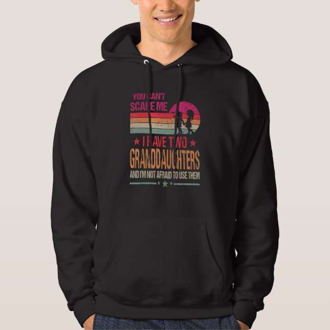 You Can't Scare Me I Have Two Granddaughters Vinta Hoodie (Front)