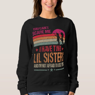 You Can't Scare Me I Have Two Lil Sisters Vintage Sweatshirt