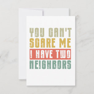 You Can't Scare Me I Have Two neighbours Thank You Card