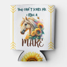You can't Scare me I ride a Mare Can Cooler 