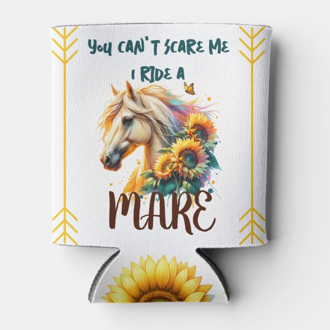 You can't Scare me I ride a Mare Can Cooler  (Front)