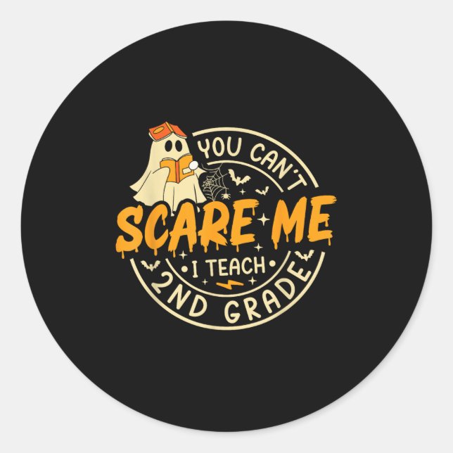 You Cant Scare Me I Teach 2nd Grade Teacher Hallow Classic Round Sticker (Front)