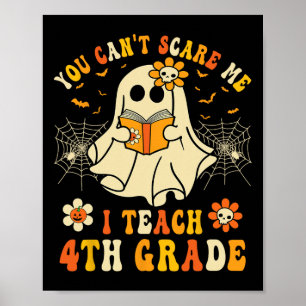 You Can't Scare Me I Teach 4th Grade Halloween Tea Poster