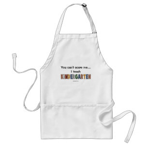 You Can't Scare Me...I Teach Kindergarten Standard Apron