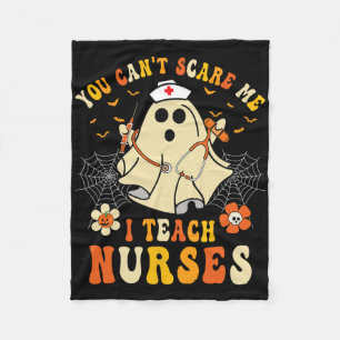 You Can't Scare Me I Teach Nurses Educator Hallowe Fleece Blanket