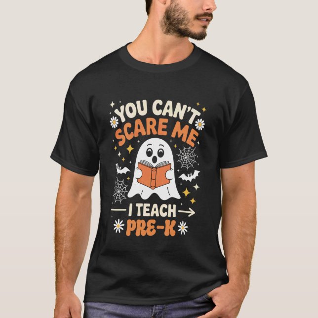You Can't Scare Me I Teach Pre-K Retro Teacher Hal T-Shirt (Front)