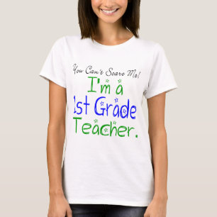 You Can't Scare Me I'm a 1st Grade Teacher Funny T-Shirt