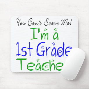 You Can't Scare Me I'm a 1st Grade Teacher Mouse Mat