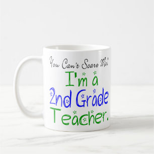 You Can't Scare Me I'm a 2nd Grade Teacher Coffee Mug