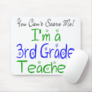 You Can't Scare Me I'm a 3rd Grade Teacher Funny Mouse Mat