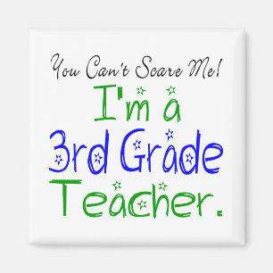 You Can't Scare Me I'm a 3rd Grade Teacher Magnet