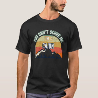 You Can't Scare Me I'm A Cajun T-Shirt
