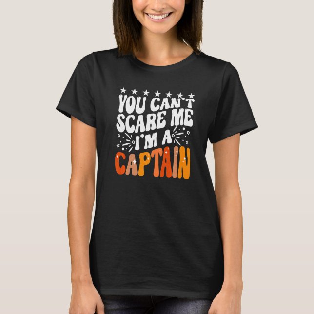 You Can't Scare Me I'm A Captain Pontoon Boating O T-Shirt (Front)