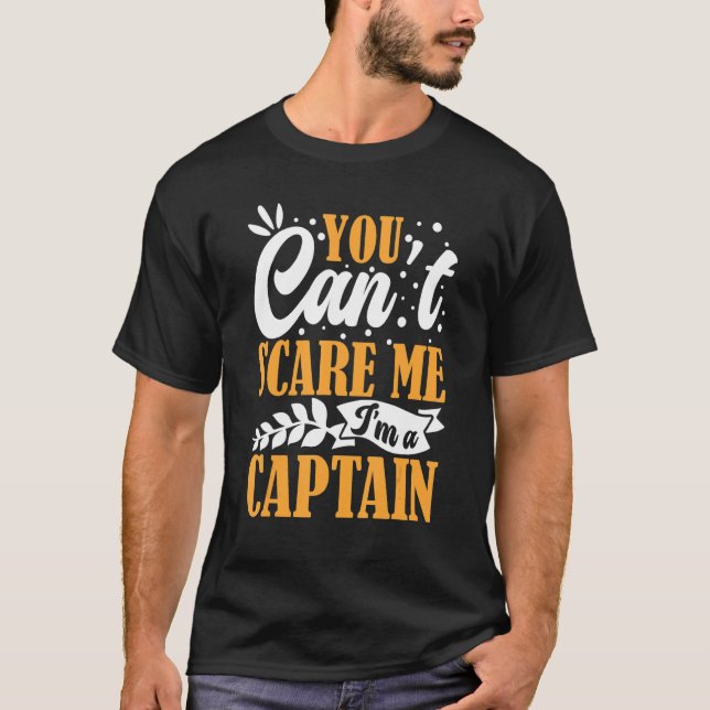 You Can't Scare Me I'm A Captain Pontoon Boating O T-Shirt (Front)
