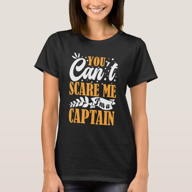 You Can't Scare Me I'm A Captain Pontoon Boating O T-Shirt (Front)