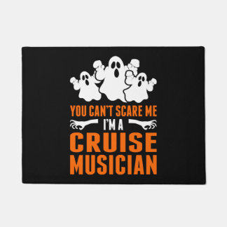 You Cant Scare Me Im A Cruise Musician Doormat