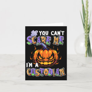 You Can't Scare Me I'm A Custodian Card